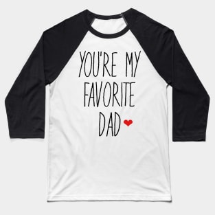 You're My Favorite Dad Baseball T-Shirt